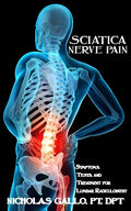 Sciatica Nerve Pain: Symptoms, Tests, and Treatments for Lumbar Radiculopathy - Paperback