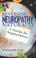 Reversing Neuropathy Naturally: Recipe for Regeneration - Paperback