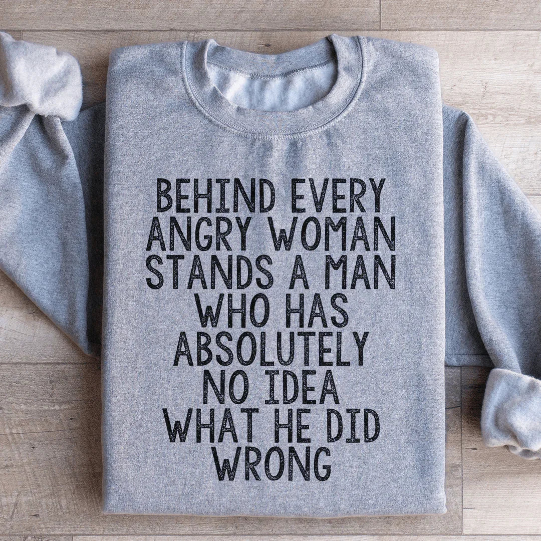 Behind Every Angry Woman Sweatshirt