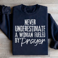 Never Underestimate A Woman Fueled By Prayer Sweatshirt